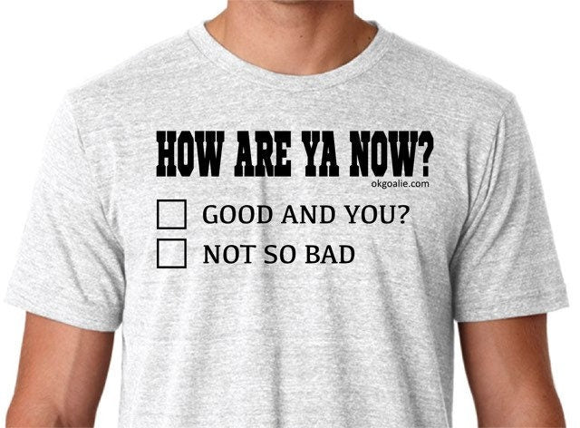 How Are You Now? Tee shirt